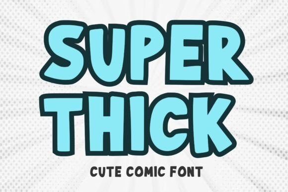 Super Thick: Bold, Energetic Fonts for Maximum Impact